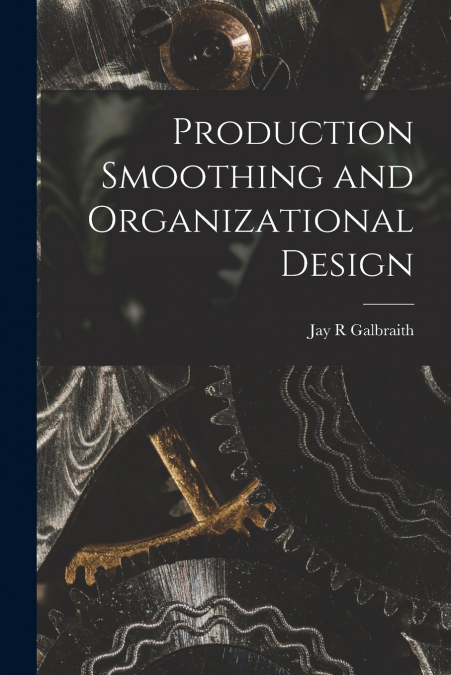 Production Smoothing and Organizational Design