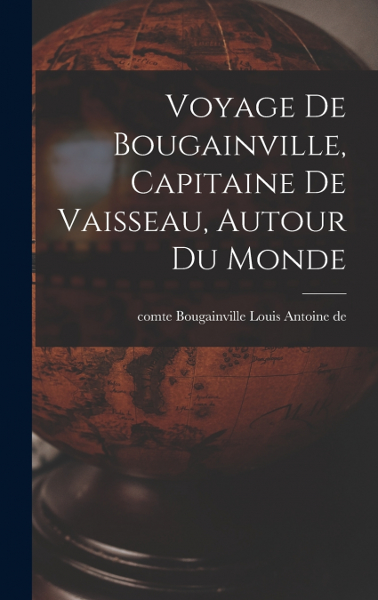 Voyage de Bougainville, capitaine de vaisseau, autour du monde