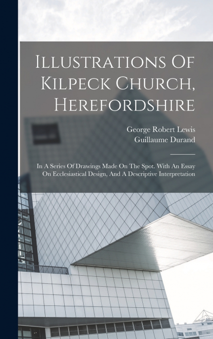 Illustrations Of Kilpeck Church, Herefordshire