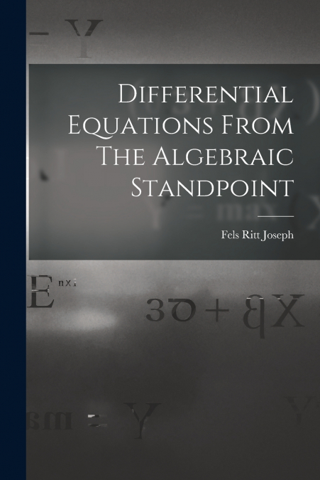 Differential Equations From The Algebraic Standpoint
