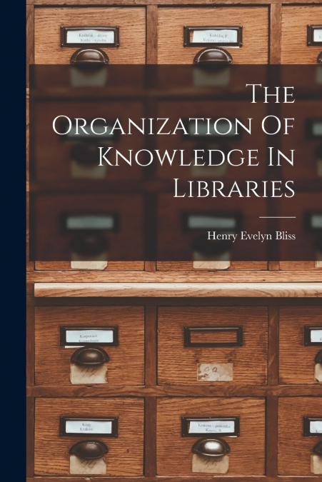 The Organization Of Knowledge In Libraries
