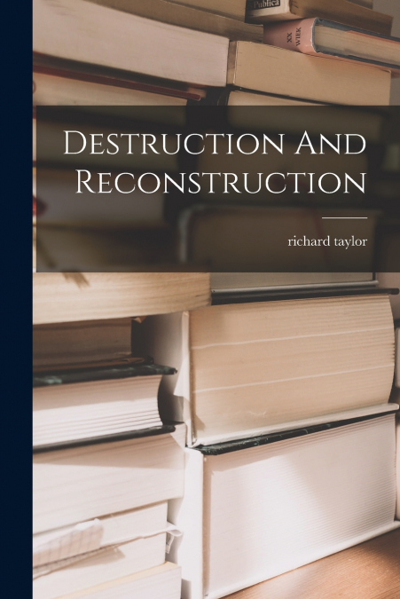 Destruction And Reconstruction