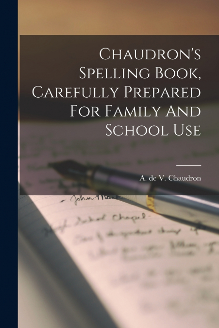 Chaudron’s Spelling Book, Carefully Prepared For Family And School Use
