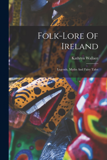 Folk-lore Of Ireland