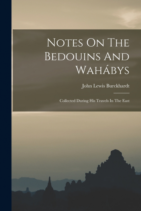 Notes On The Bedouins And Wahábys