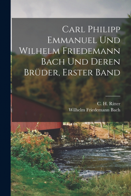 Carl Philipp Emmanuel und Wilhelm Friedemann Bach und deren Brüder, Erster Band