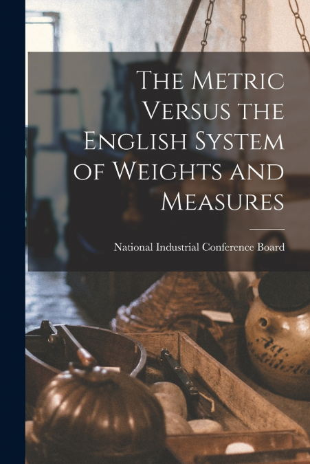 The Metric Versus the English System of Weights and Measures