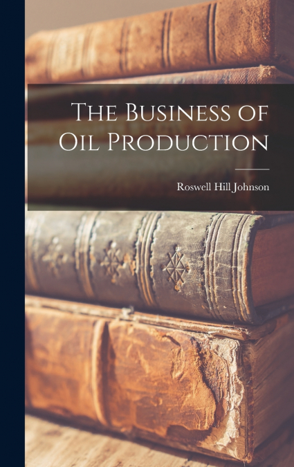 The Business of Oil Production