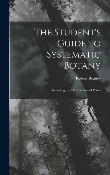 The Student’s Guide to Systematic Botany