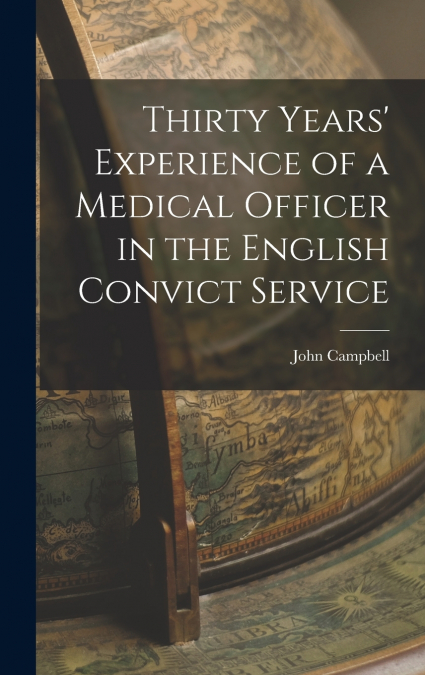 Thirty Years’ Experience of a Medical Officer in the English Convict Service