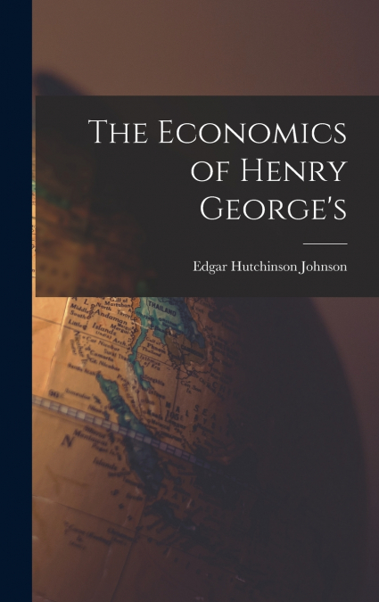 The Economics of Henry George’s