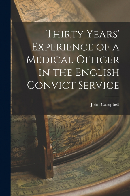 Thirty Years’ Experience of a Medical Officer in the English Convict Service