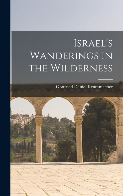 Israel’s Wanderings in the Wilderness