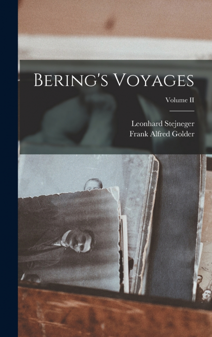 Bering’s Voyages; Volume II