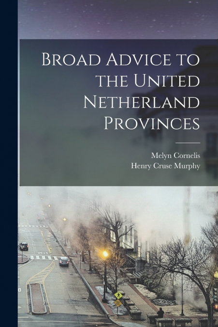Broad Advice to the United Netherland Provinces
