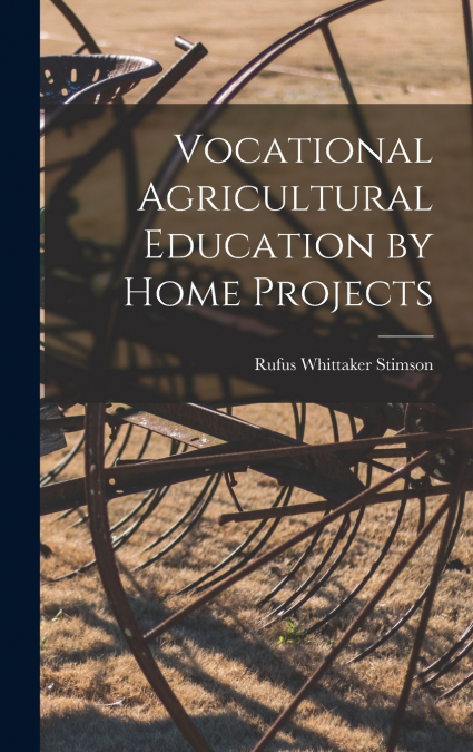 Vocational Agricultural Education by Home Projects
