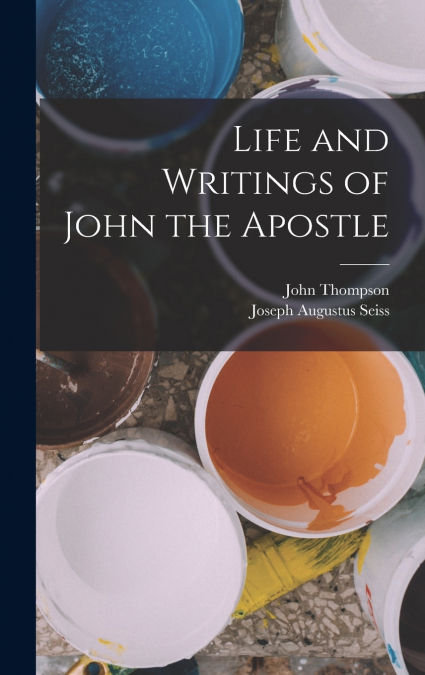 Life and Writings of John the Apostle