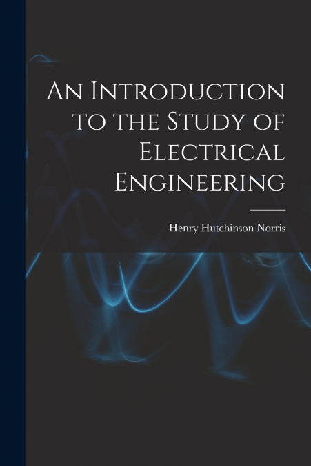 An Introduction to the Study of Electrical Engineering