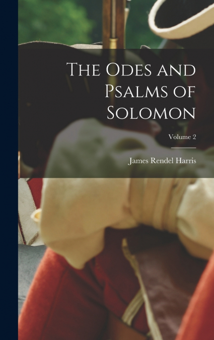 The Odes and Psalms of Solomon; Volume 2