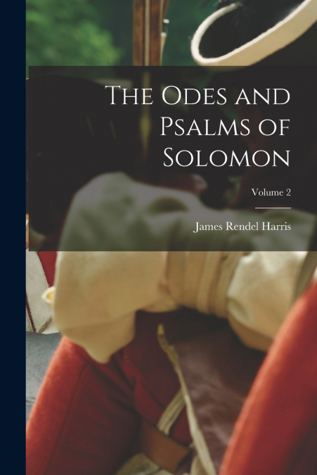 The Odes and Psalms of Solomon; Volume 2