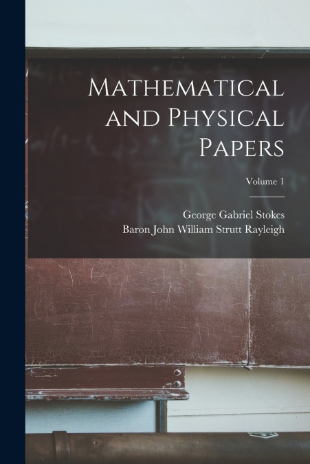 Mathematical and Physical Papers; Volume 1
