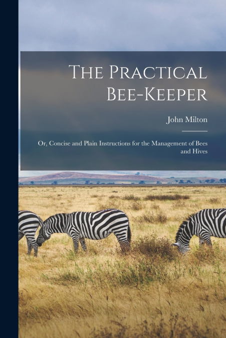 The Practical Bee-Keeper