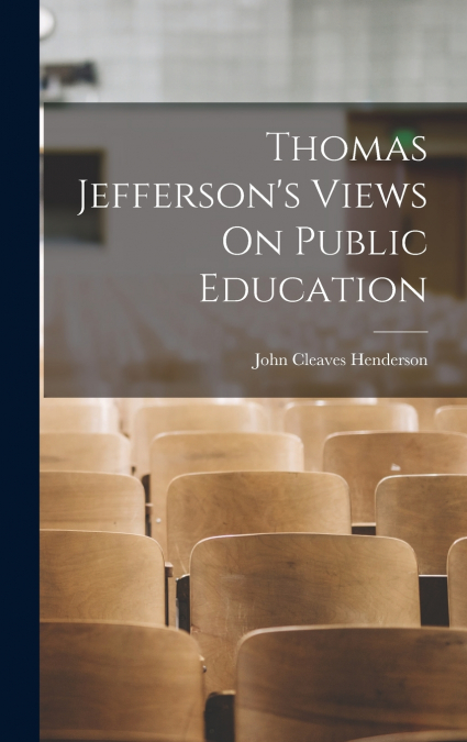 Thomas Jefferson’s Views On Public Education