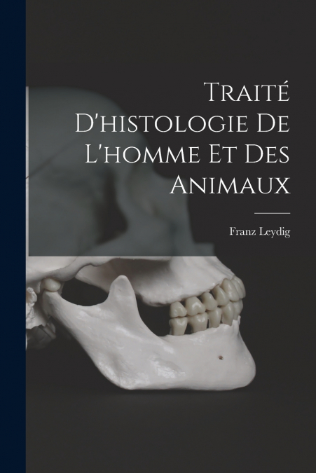 Traité d’histologie de l’homme et des animaux