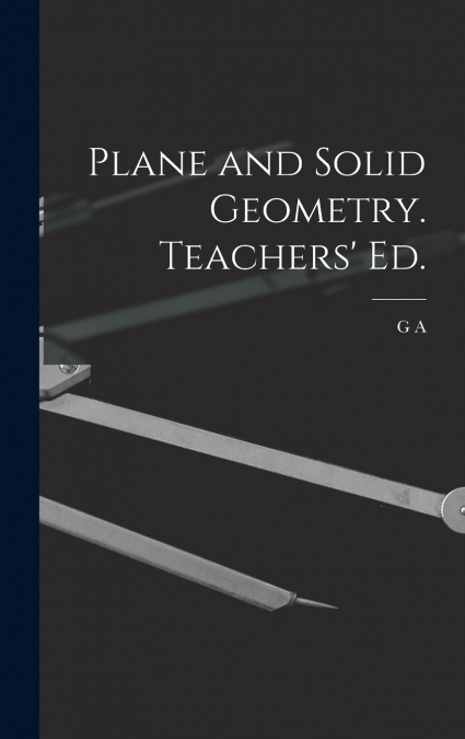 Plane and Solid Geometry. Teachers’ ed.