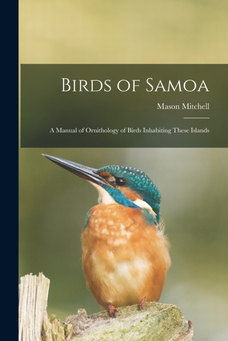 Birds of Samoa ; a Manual of Ornithology of Birds Inhabiting These Islands