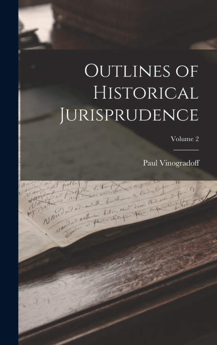Outlines of Historical Jurisprudence; Volume 2