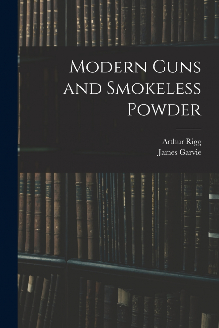Modern Guns and Smokeless Powder