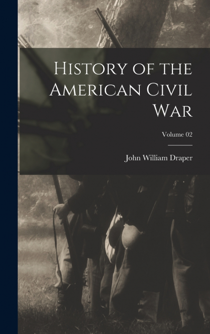 History of the American Civil War; Volume 02