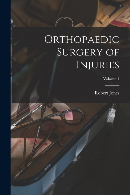 Orthopaedic Surgery of Injuries; Volume 1