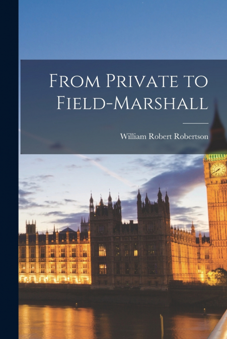 From Private to Field-marshall