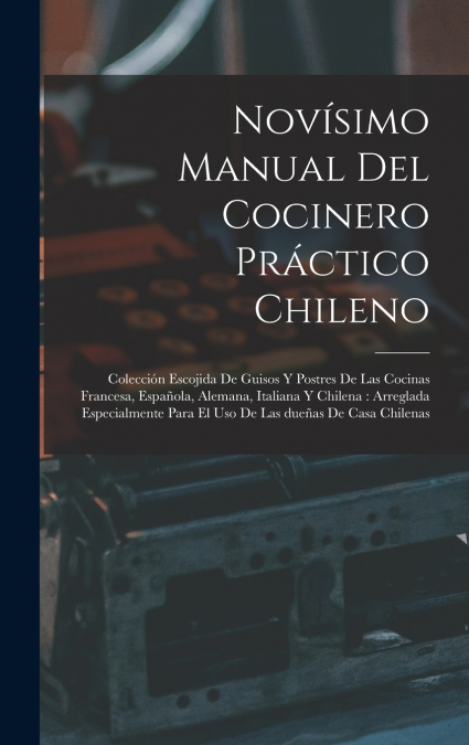 Novísimo manual del cocinero práctico chileno