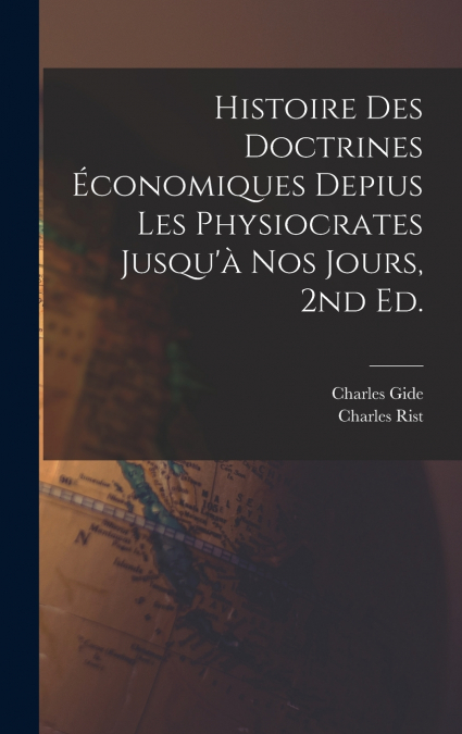 Histoire des doctrines économiques depius les physiocrates jusqu’à nos jours, 2nd ed.