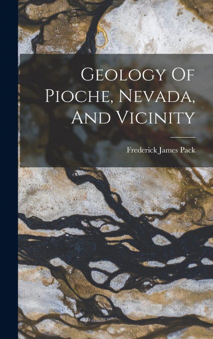 Geology Of Pioche, Nevada, And Vicinity