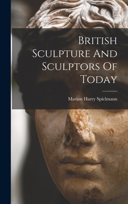 British Sculpture And Sculptors Of Today