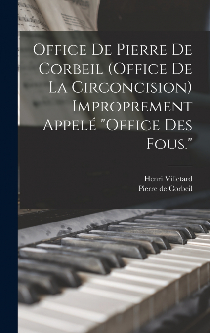 Office De Pierre De Corbeil (office De La Circoncision) Improprement Appelé 'office Des Fous.'