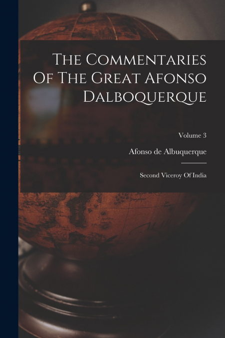 The Commentaries Of The Great Afonso Dalboquerque