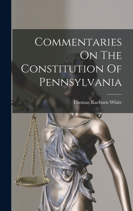 Commentaries On The Constitution Of Pennsylvania