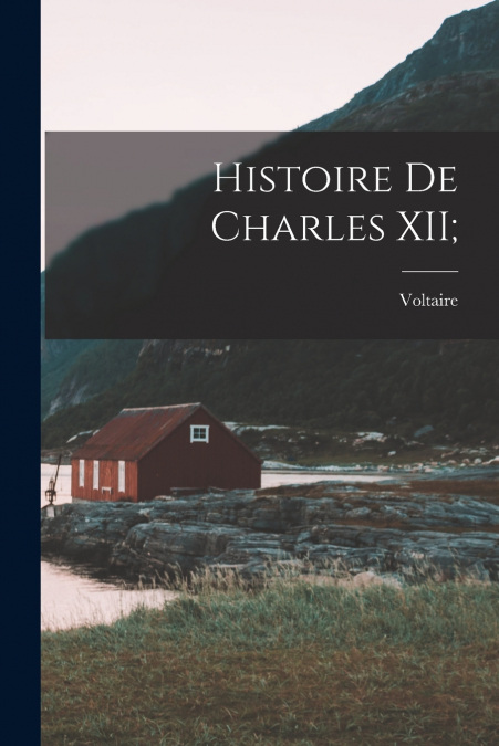 Histoire de Charles XII;
