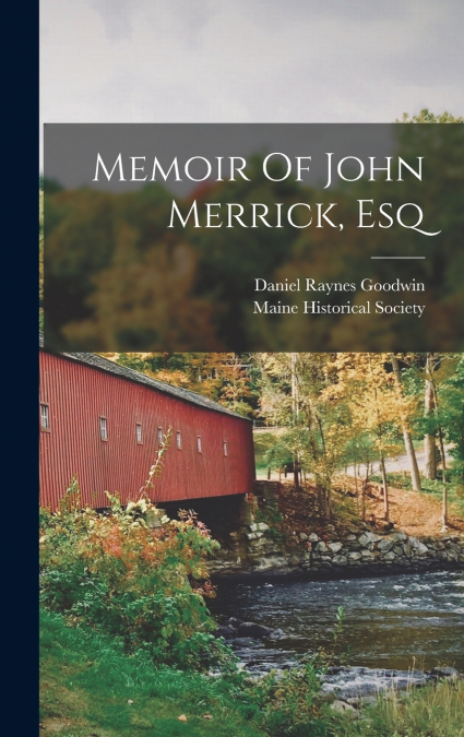 Memoir Of John Merrick, Esq