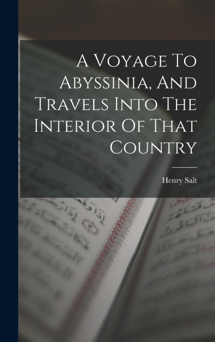 A Voyage To Abyssinia, And Travels Into The Interior Of That Country