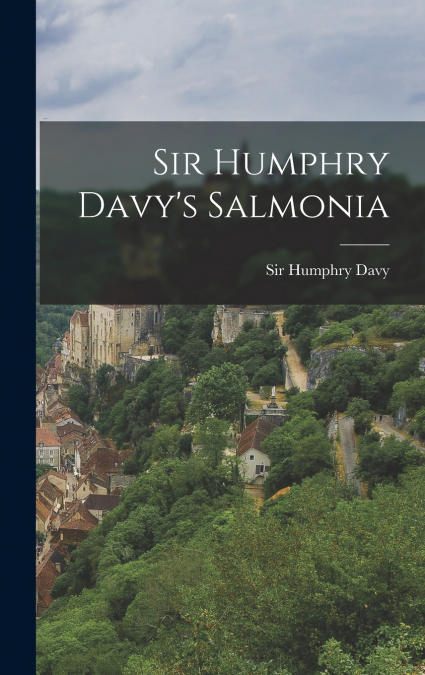 Sir Humphry Davy’s Salmonia