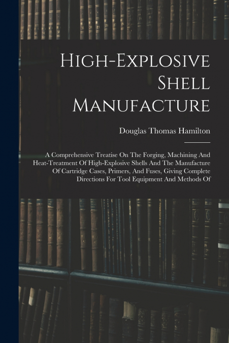 High-explosive Shell Manufacture