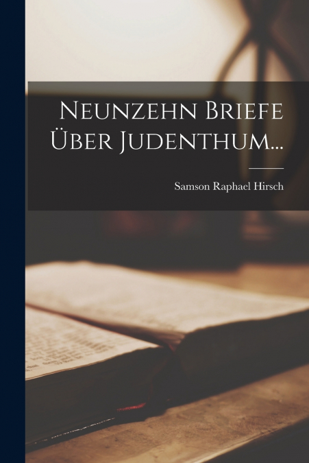 Neunzehn Briefe Über Judenthum...