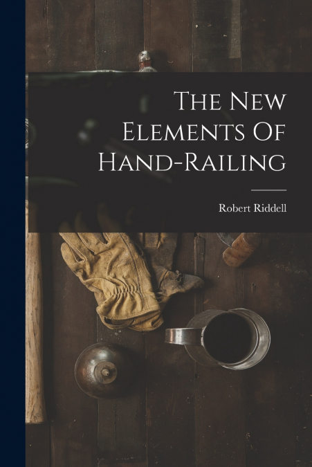 The New Elements Of Hand-railing