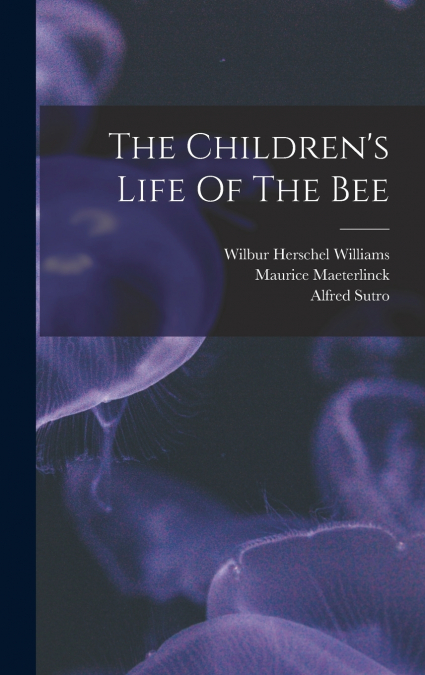The Children’s Life Of The Bee